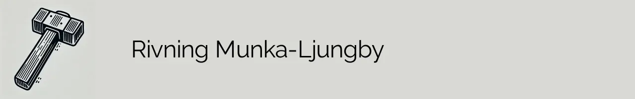 Rivning Munka-Ljungby